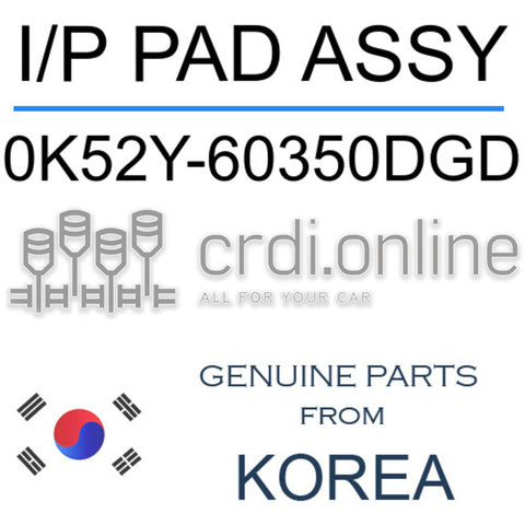I/P PAD ASSY [ORIGINAL] 0K52Y-60350DGD 0K52Y60350DGD 0K52Y 60350DGD