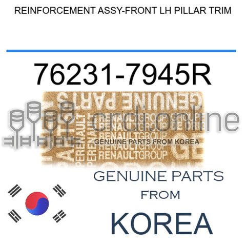 REINFORCEMENT ASSY-FRONT LH PILLAR TRIM [ORIGINAL] 76231-7945R 762317945R 76231 7945R
