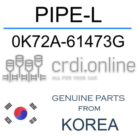 PIPE-L [ORIGINAL] 0K72A-61473G 0K72A61473G 0K72A 61473G