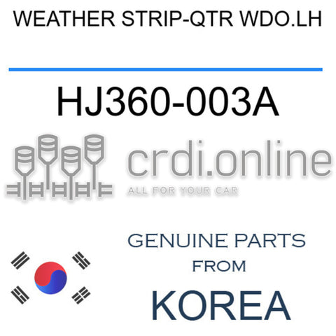 WEATHER STRIP-QTR WDO.LH HJ360-003A HJ360003A HJ360 003A