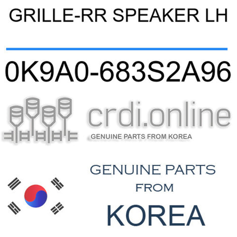 GRILLE-RR SPEAKER LH 0K9A0-683S2A96 0K9A0683S2A96 0K9A0 683S2A96