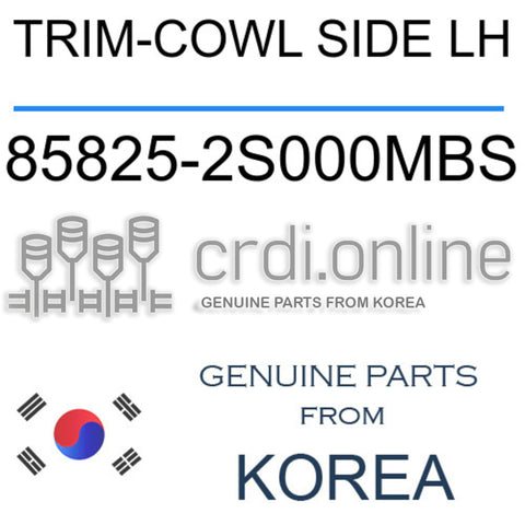 TRIM-COWL SIDE LH [ORIGINAL] 85825-2S000MBS 858252S000MBS 85825 2S000MBS