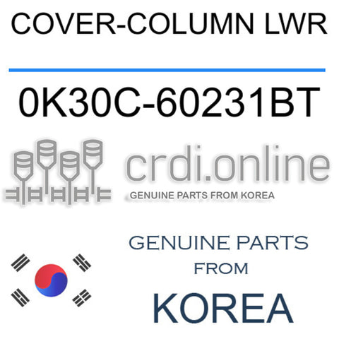 COVER-COLUMN LWR 0K30C-60231BT 0K30C60231BT 0K30C 60231BT
