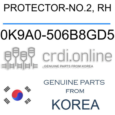 PROTECTOR-NO.2, RH [ORIGINAL] 0K9A0-506B8GD5 0K9A0506B8GD5 0K9A0 506B8GD5
