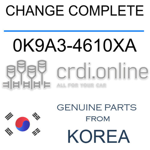 CHANGE COMPLETE [ORIGINAL] 0K9A3-4610XA 0K9A34610XA 0K9A3 4610XA