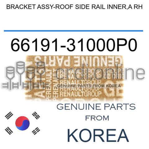 BRACKET ASSY-ROOF SIDE RAIL INNER,A RH [ORIGINAL] 66191-31000P0 6619131000P0 66191 31000P0
