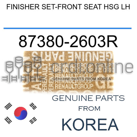 FINISHER SET-FRONT SEAT HSG LH [ORIGINAL] 87380-2603R 873802603R 87380 2603R