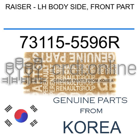 RAISER - LH BODY SIDE, FRONT PART [ORIGINAL] 73115-5596R 731155596R 73115 5596R