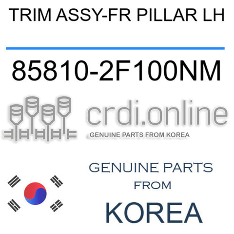 TRIM ASSY-FR PILLAR LH [ORIGINAL] 85810-2F100NM 858102F100NM 85810 2F100NM