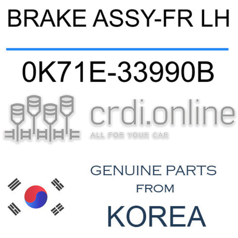 BRAKE ASSY-FR LH 0K71E-33990B 0K71E33990B 0K71E 33990B