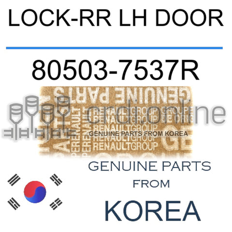 LOCK-RR LH DOOR [ORIGINAL] 80503-7537R 805037537R 80503 7537R