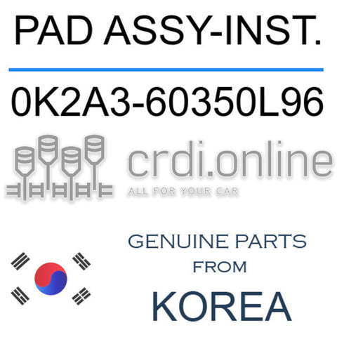 PAD ASSY-INST. [ORIGINAL] 0K2A3-60350L96 0K2A360350L96 0K2A3 60350L96