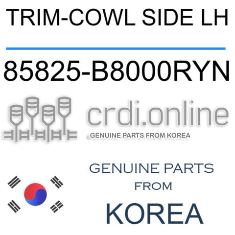 TRIM-COWL SIDE LH [ORIGINAL] 85825-B8000RYN 85825B8000RYN 85825 B8000RYN