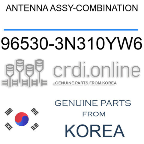 ANTENNA ASSY-COMBINATION [ORIGINAL] 96530-3N310YW6 965303N310YW6 96530 3N310YW6
