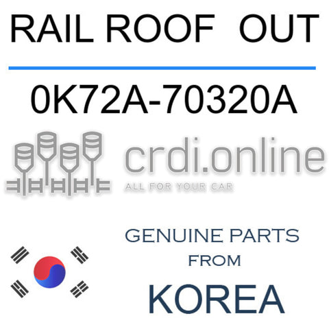 RAIL ROOF  OUT [ORIGINAL] 0K72A-70320A 0K72A70320A 0K72A 70320A