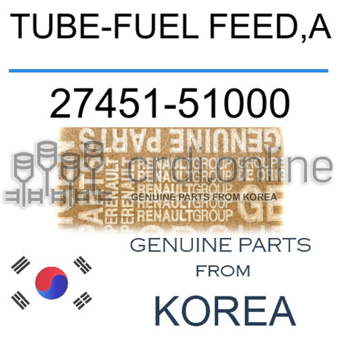 TUBE-FUEL FEED,A [ORIGINAL] 27451-51000 2745151000 27451 51000