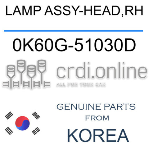 LAMP ASSY-HEAD,RH [ORIGINAL] 0K60G-51030D 0K60G51030D 0K60G 51030D