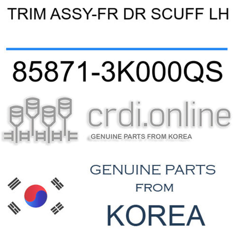 TRIM ASSY-FR DR SCUFF LH 85871-3K000QS 858713K000QS 85871 3K000QS