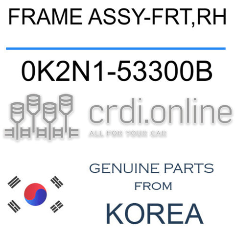 FRAME ASSY-FRT,RH [ORIGINAL] 0K2N1-53300B 0K2N153300B 0K2N1 53300B