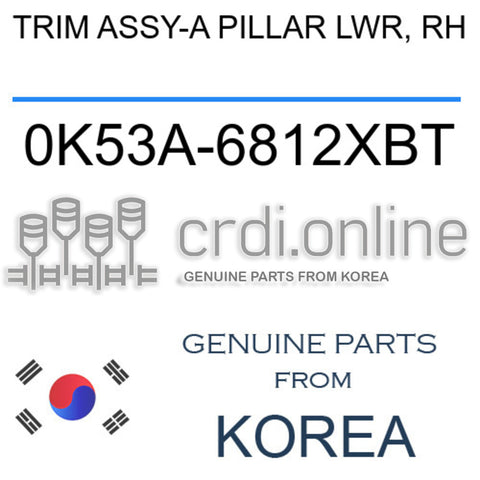 TRIM ASSY-A PILLAR LWR, RH [ORIGINAL] 0K53A-6812XBT 0K53A6812XBT 0K53A 6812XBT