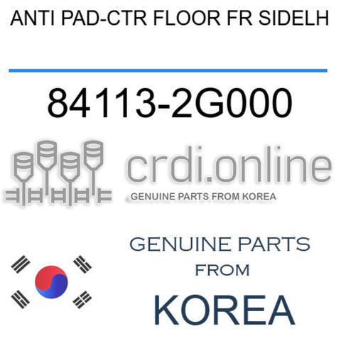ANTI PAD-CTR FLOOR FR SIDELH 84113-2G000 841132G000 84113 2G000