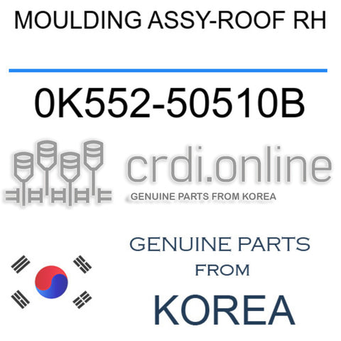 MOULDING ASSY-ROOF RH [ORIGINAL] 0K552-50510B 0K55250510B 0K552 50510B