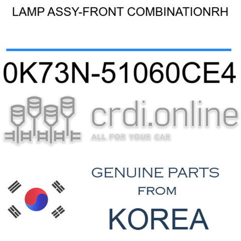 LAMP ASSY-FRONT COMBINATIONRH [ORIGINAL] 0K73N-51060CE4 0K73N51060CE4 0K73N 51060CE4