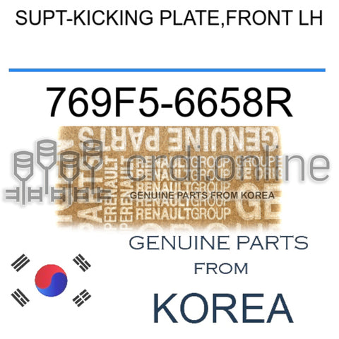 SUPT-KICKING PLATE,FRONT LH [ORIGINAL] 769F5-6658R 769F56658R 769F5 6658R