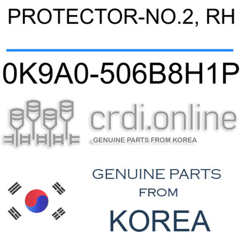 PROTECTOR-NO.2, RH [ORIGINAL] 0K9A0-506B8H1P 0K9A0506B8H1P 0K9A0 506B8H1P