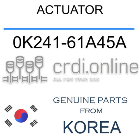 ACTUATOR 0K241-61A45A 0K24161A45A 0K241 61A45A