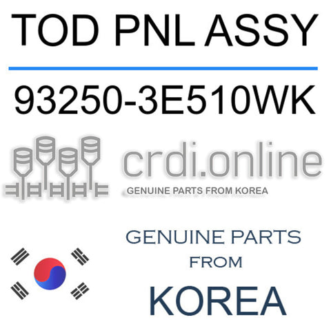 TOD PNL ASSY [ORIGINAL] 93250-3E510WK 932503E510WK 93250 3E510WK