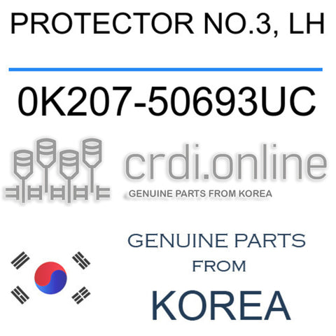 PROTECTOR NO.3, LH [ORIGINAL] 0K207-50693UC 0K20750693UC 0K207 50693UC