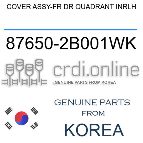 COVER ASSY-FR DR QUADRANT INRLH [ORIGINAL] 87650-2B001WK 876502B001WK 87650 2B001WK