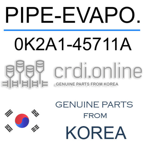 PIPE-EVAPO. [ORIGINAL] 0K2A1-45711A 0K2A145711A 0K2A1 45711A