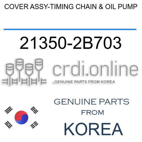 [ORIGINAL] COVER ASSY-TIMING CHAIN & OIL PUMP 21350-2B703 213502B703 21350 2B703