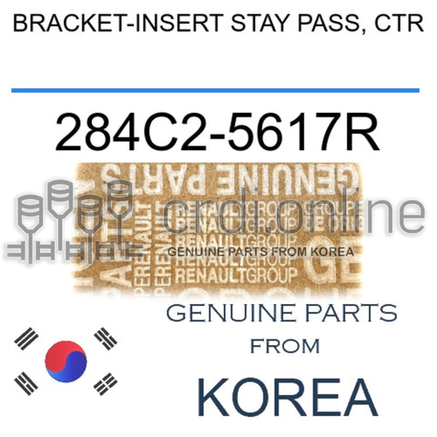 BRACKET-INSERT STAY PASS, CTR [ORIGINAL] 284C2-5617R 284C25617R 284C2 5617R
