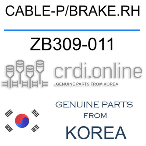 CABLE-P/BRAKE.RH ZB309-011 ZB309011 ZB309 011