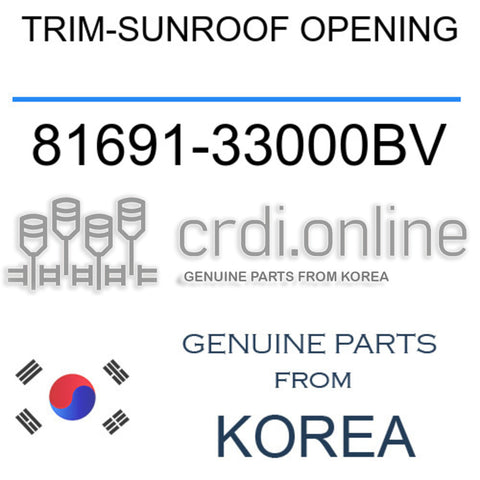 TRIM-SUNROOF OPENING [ORIGINAL] 81691-33000BV 8169133000BV 81691 33000BV