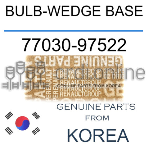 BULB-WEDGE BASE [ORIGINAL] 77030-97522 7703097522 77030 97522