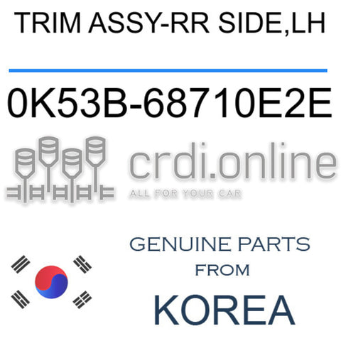 TRIM ASSY-RR SIDE,LH [ORIGINAL] 0K53B-68710E2E 0K53B68710E2E 0K53B 68710E2E