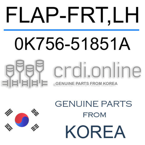 FLAP-FRT,LH [ORIGINAL] 0K756-51851A 0K75651851A 0K756 51851A