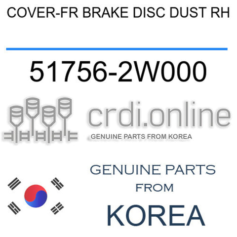 COVER-FR BRAKE DISC DUST RH [ORIGINAL] 51756-2W000 517562W000 51756 2W000