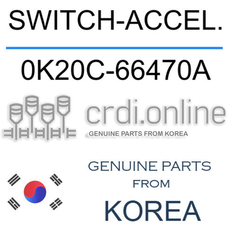SWITCH-ACCEL. 0K20C-66470A 0K20C66470A 0K20C 66470A
