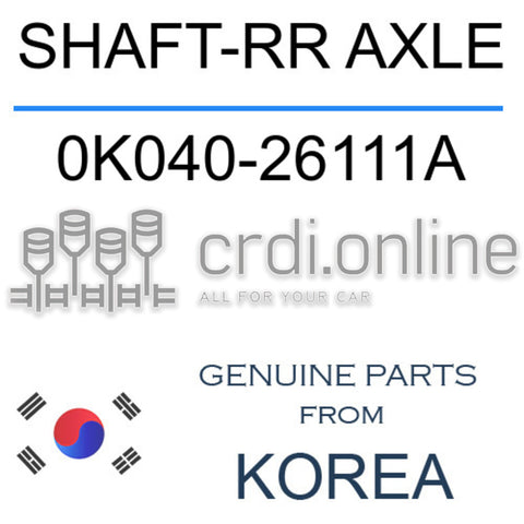 SHAFT-RR AXLE [ORIGINAL] 0K040-26111A 0K04026111A 0K040 26111A