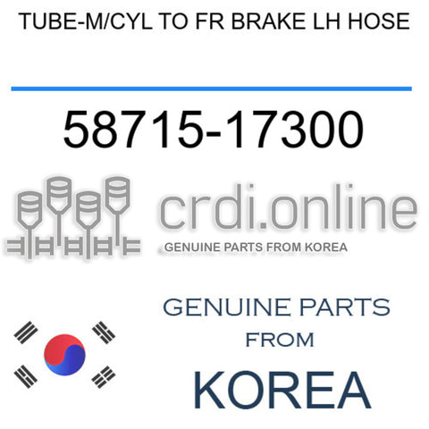 TUBE-M/CYL TO FR BRAKE LH HOSE 58715-17300 5871517300 58715 17300