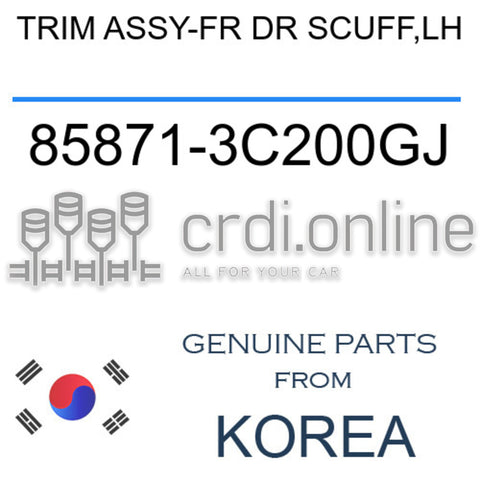 TRIM ASSY-FR DR SCUFF,LH [ORIGINAL] 85871-3C200GJ 858713C200GJ 85871 3C200GJ