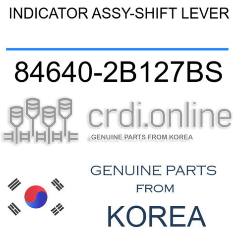 INDICATOR ASSY-SHIFT LEVER [ORIGINAL] 84640-2B127BS 846402B127BS 84640 2B127BS