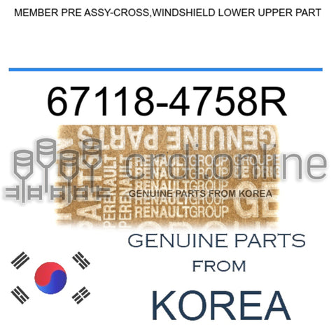 MEMBER PRE ASSY-CROSS,WINDSHIELD LOWER UPPER PART [ORIGINAL] 67118-4758R 671184758R 67118 4758R