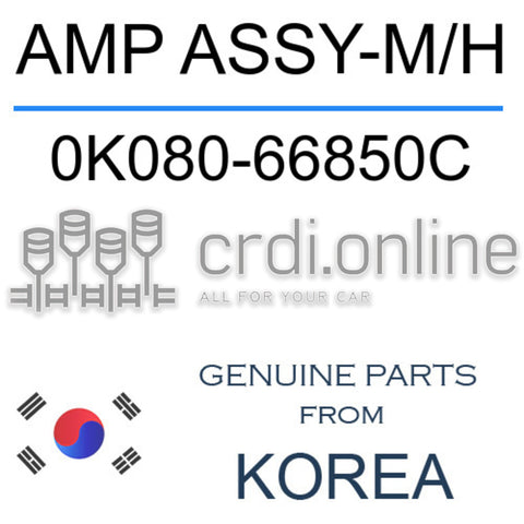AMP ASSY-M/H 0K080-66850C 0K08066850C 0K080 66850C