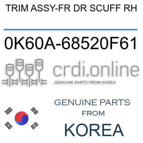 TRIM ASSY-FR DR SCUFF RH [ORIGINAL] 0K60A-68520F61 0K60A68520F61 0K60A 68520F61